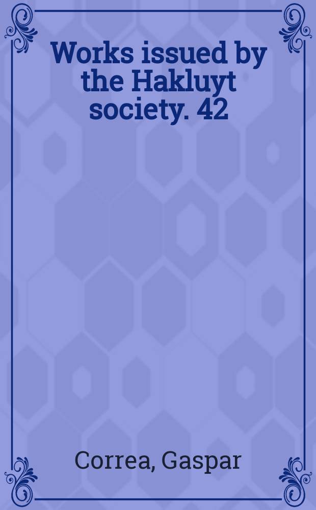 Works issued by the Hakluyt society. [42] : The three voyages of Vasco da Gama, and his viceroyalty