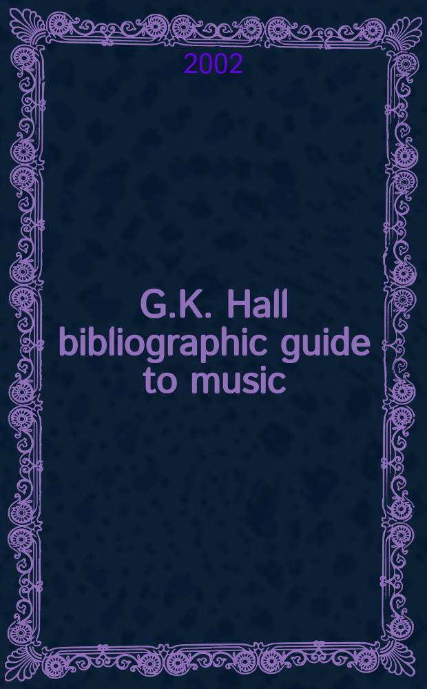 G.K. Hall bibliographic guide to music