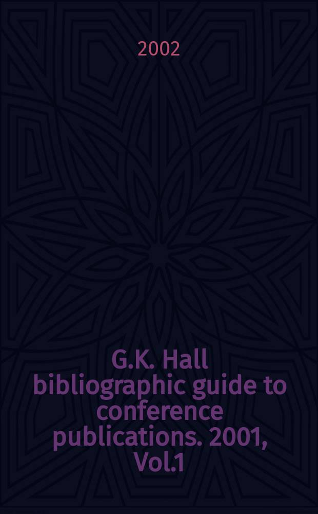 G.K. Hall bibliographic guide to conference publications. 2001, Vol.1 : A - J
