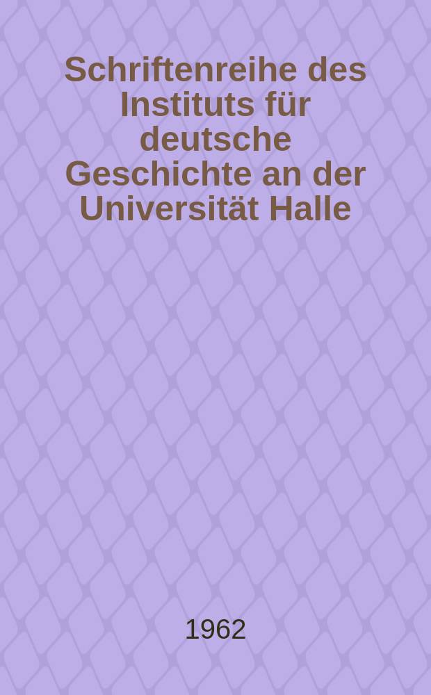 Schriftenreihe des Instituts f&uuml;r deutsche Geschichte an der Universit&auml;t Halle