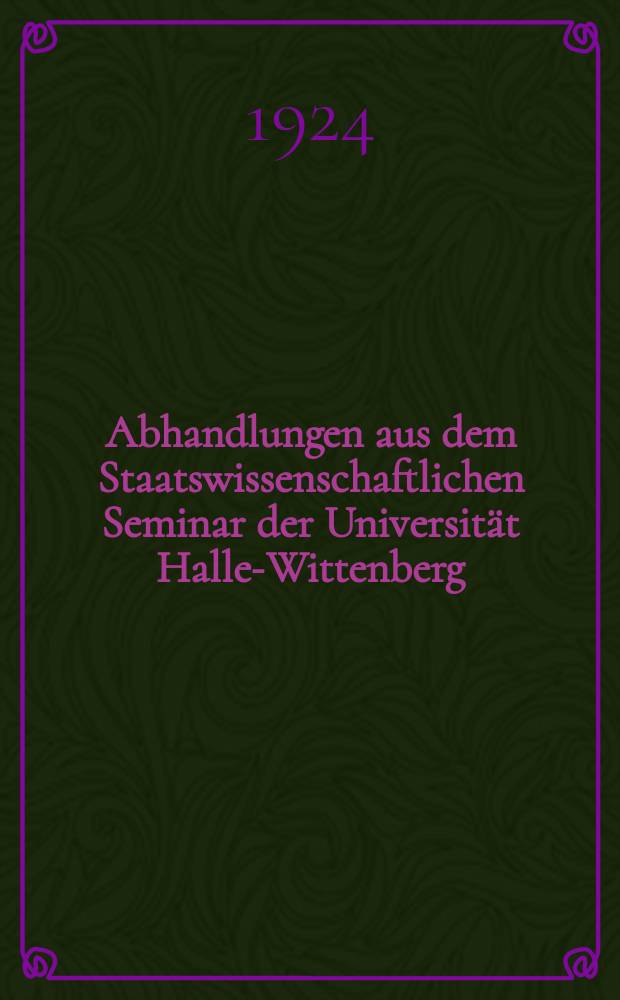 Abhandlungen aus dem Staatswissenschaftlichen Seminar der Universit&auml;t Halle-Wittenberg