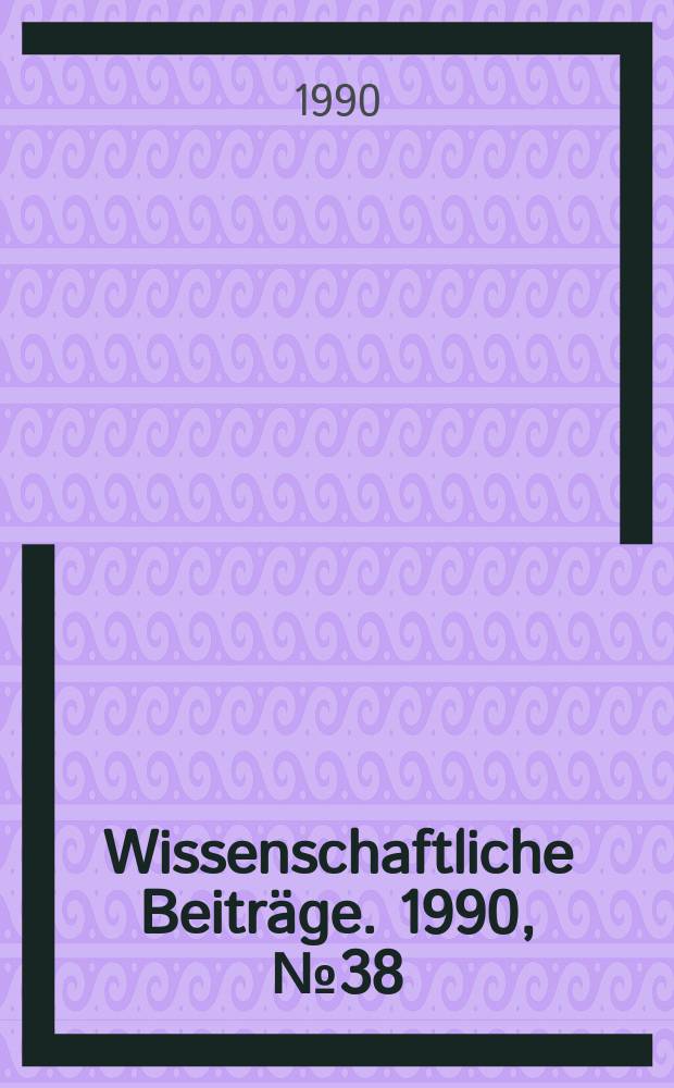 Wissenschaftliche Beiträge. 1990, № 38 : Überlieferung und Geschichte