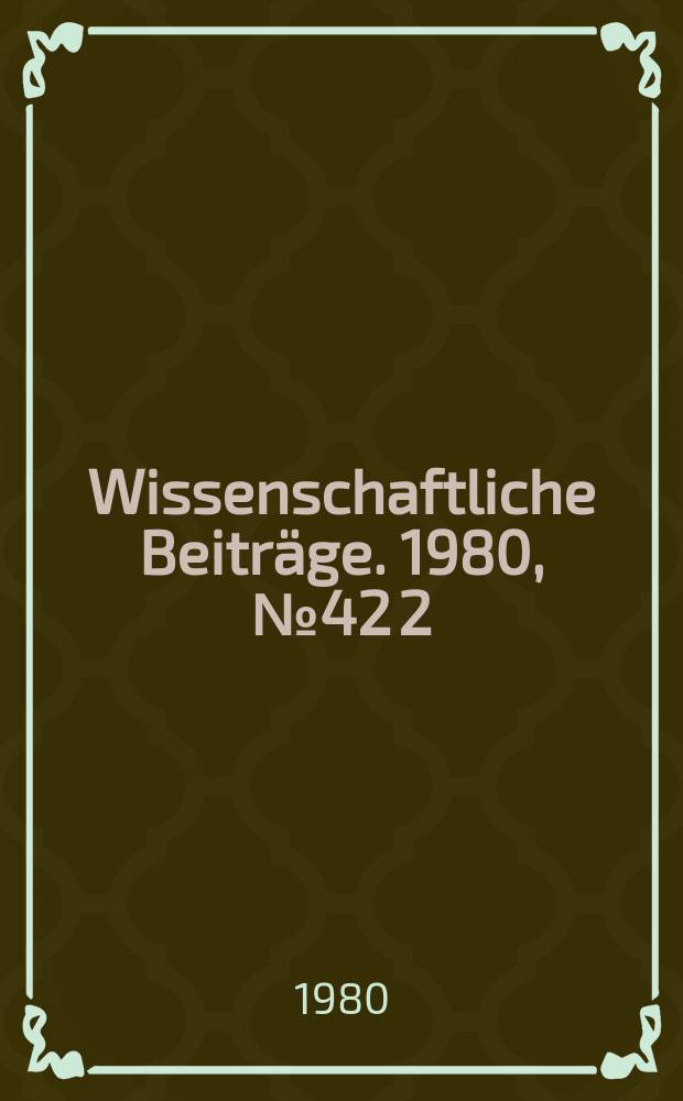 Wissenschaftliche Beiträge. 1980, № 42 [2] : Soziale Grundlagen und Herrschaftsmechanismen des deutschen Faschismus