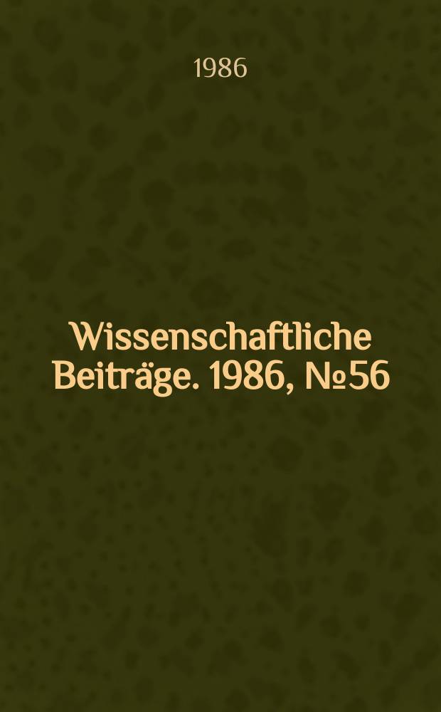 Wissenschaftliche Beiträge. 1986, № 56 : Gestaltung und Einsatz des Schulbuches für den Geschichtsunterricht in Vergangenheit und Gegenwart