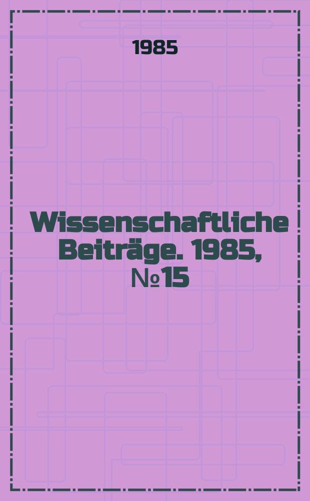 Wissenschaftliche Beiträge. 1985, № 15 : Die materiell-technische Basis der Konsumtion