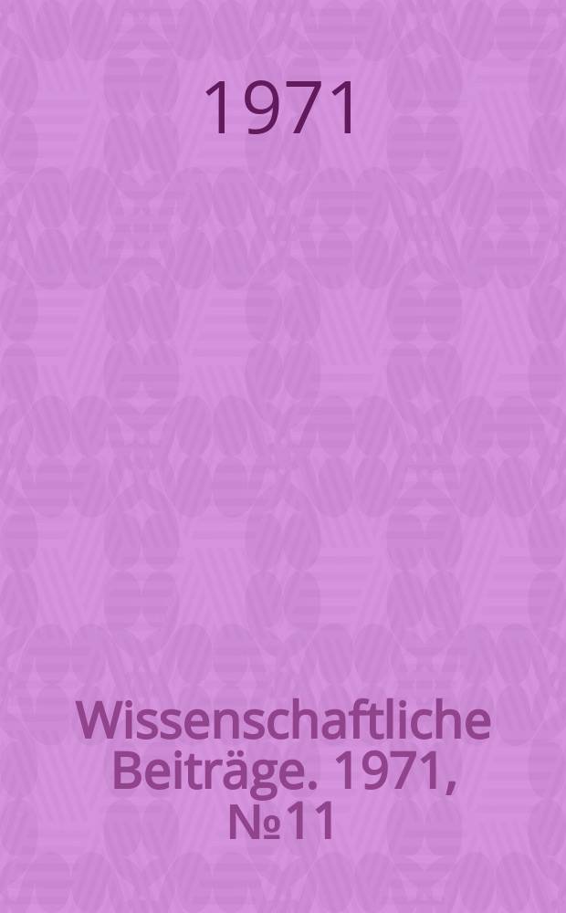 Wissenschaftliche Beiträge. 1971, № 11 : Sozialistische Persönlichkeitsentwicklung