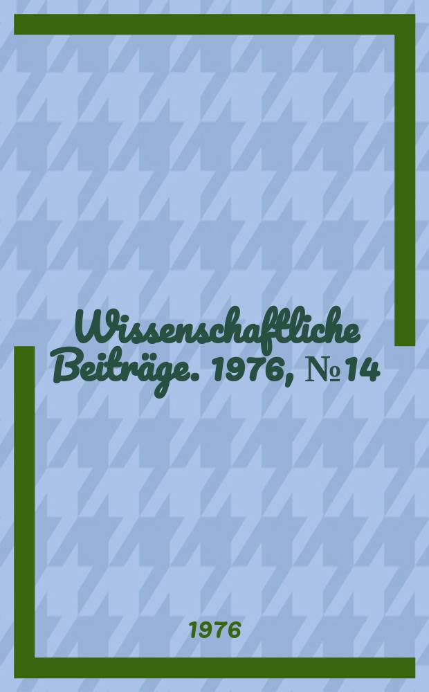 Wissenschaftliche Beiträge. 1976, № 14 : Johann Friedrich Herbart, 1776 - 1976