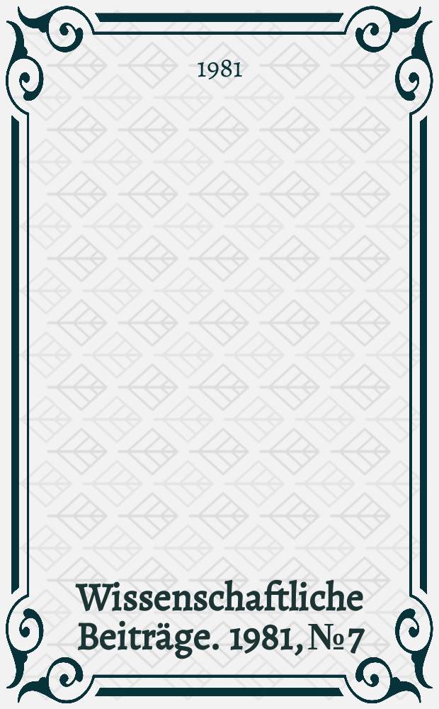 Wissenschaftliche Beiträge. 1981, № 7 : Die Wissenschaftsgeschichte im Imperialismus