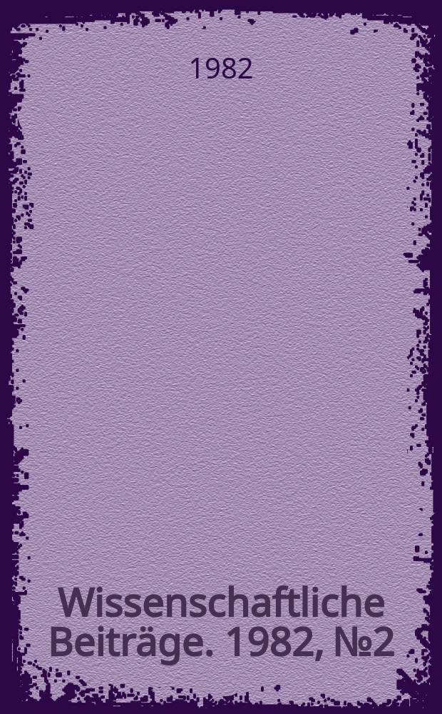 Wissenschaftliche Beiträge. 1982, № 2 : Aspektuntersuchungen zur allgemeinen Pädagogik