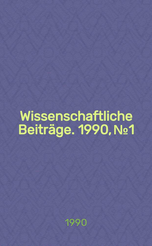 Wissenschaftliche Beiträge. 1990, № 1 : Wissenschaftliches Kolloquium der Sektion Sprach- und Literaturwissenschaft "Zum Friedensgedanken in der Literatur"