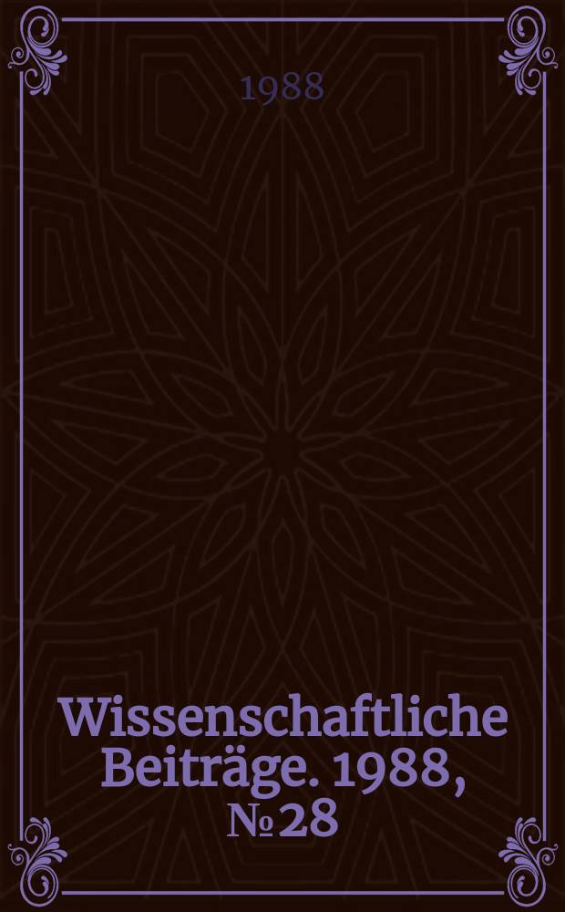 Wissenschaftliche Beiträge. 1988, № 28