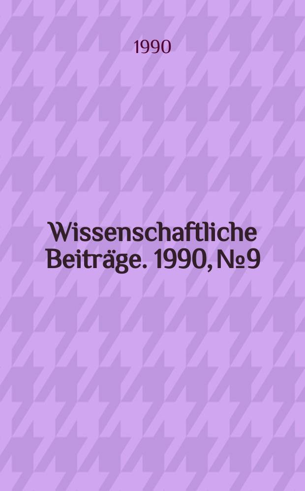 Wissenschaftliche Beitr&auml;ge. 1990, № 9