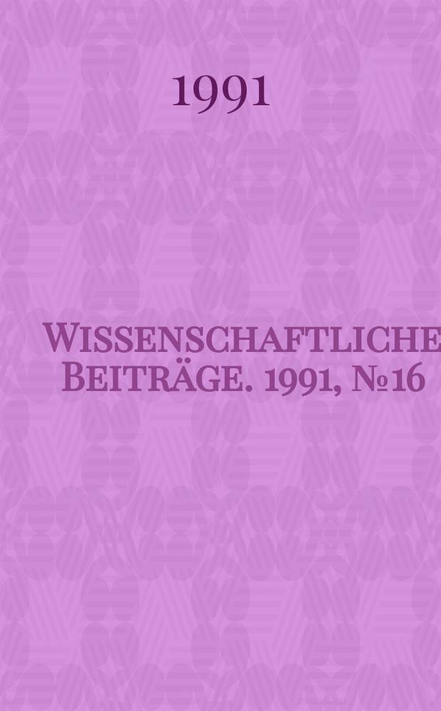 Wissenschaftliche Beiträge. 1991, № 16