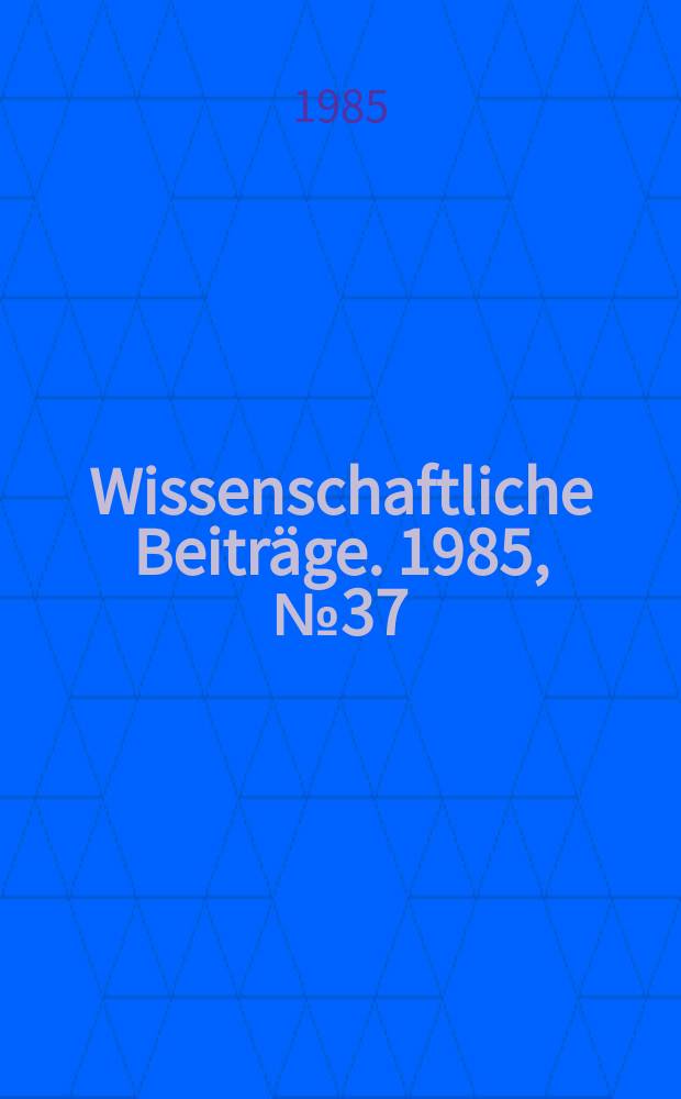 Wissenschaftliche Beitr&auml;ge. 1985, № 37 : Studien zur Geschichte und Politik der KPDSU in der entwickelten sozialistischen Gesellschaft