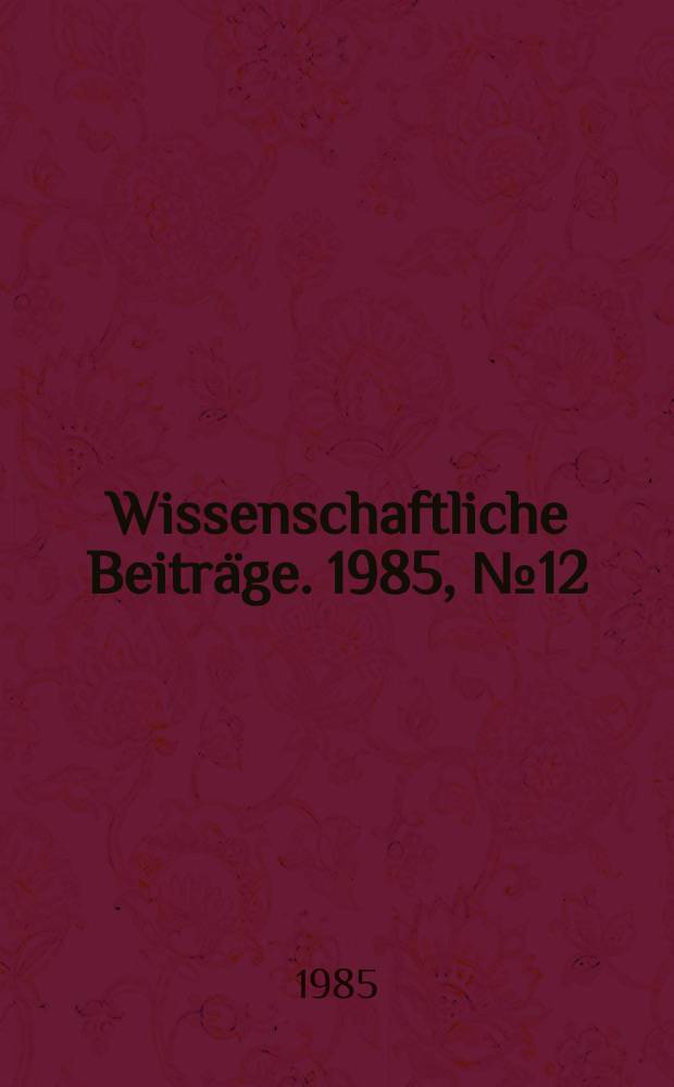 Wissenschaftliche Beiträge. 1985, № 12 : Wieland-Kolloquium. Halberstadt. 1983