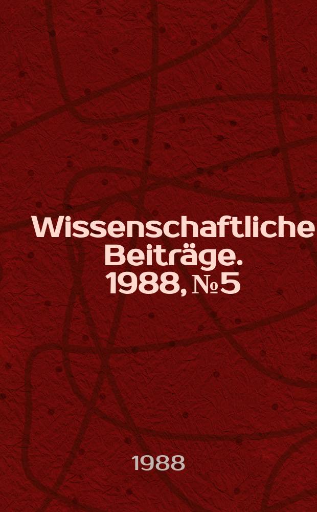 Wissenschaftliche Beitr&auml;ge. 1988, № 5 : Beitr&auml;ge zur Sprachwirkung Martin Luthers im 17./18. Jahrhundert
