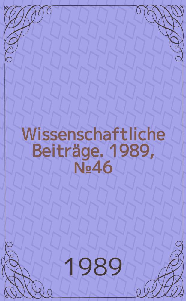 Wissenschaftliche Beiträge. 1989, № 46 : Literatur und Gesellschaft