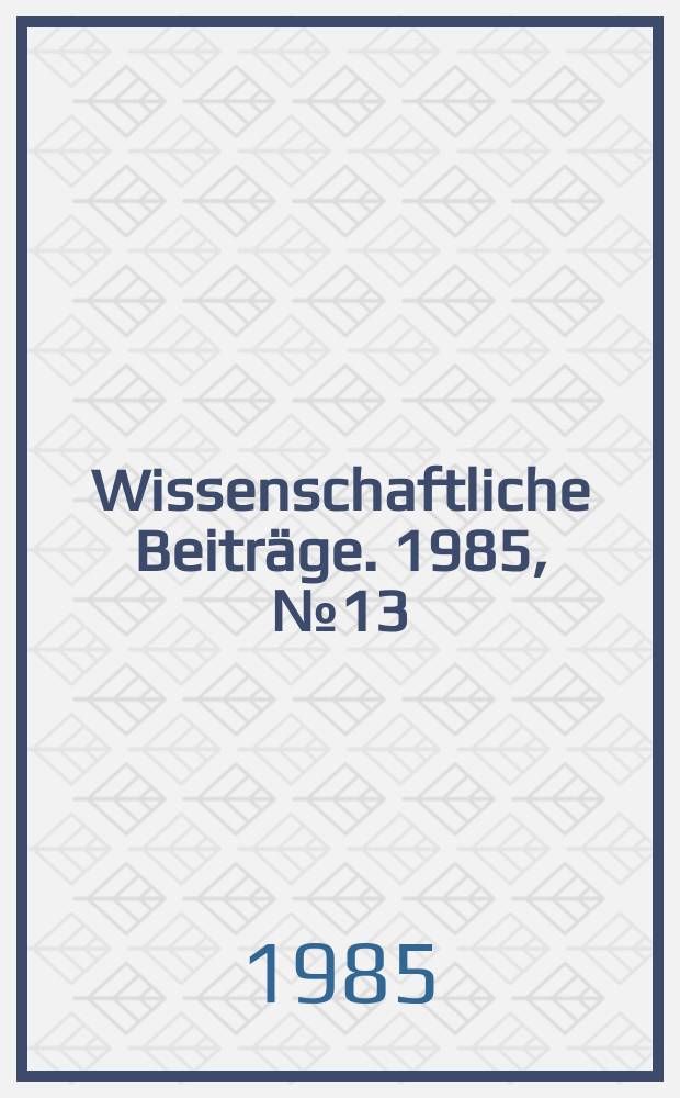 Wissenschaftliche Beiträge. 1985, № 13