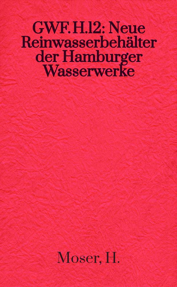 GWF. H.12 : Neue Reinwasserbehälter der Hamburger Wasserwerke