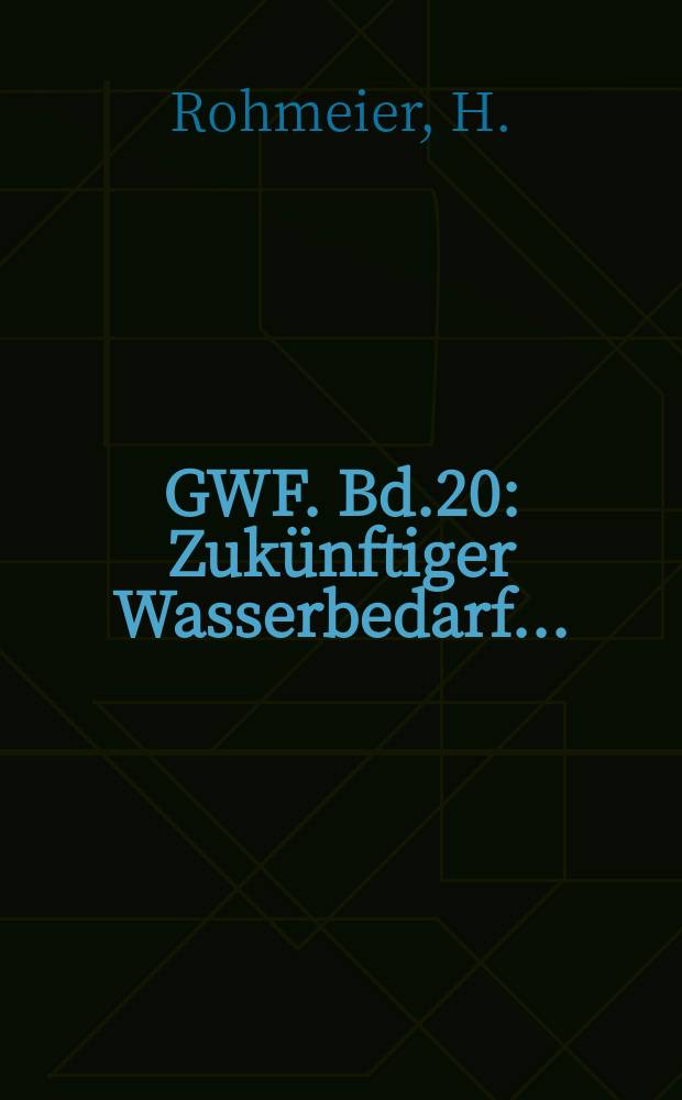 GWF. Bd.20 : Zukünftiger Wasserbedarf...