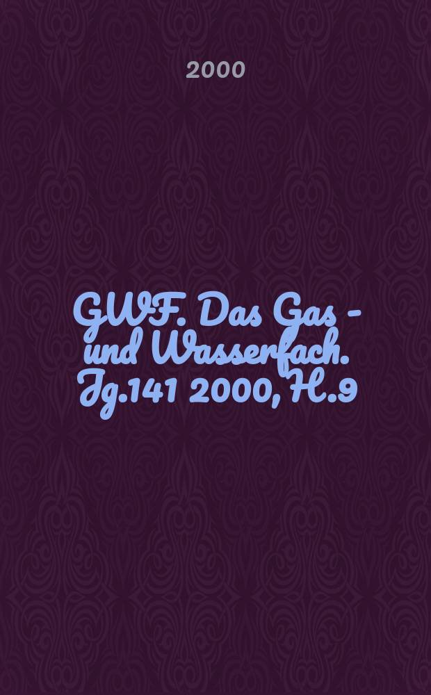 GWF. Das Gas - und Wasserfach. Jg.141 2000, H.9