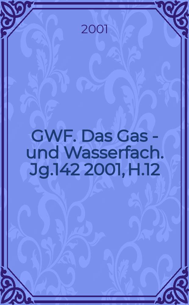 GWF. Das Gas - und Wasserfach. Jg.142 2001, H.12