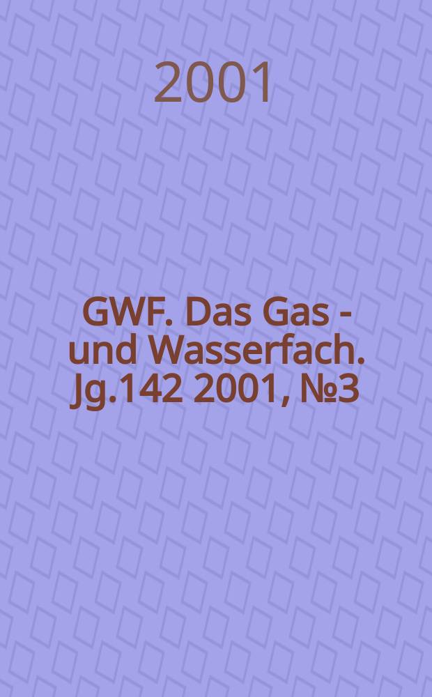 GWF. Das Gas - und Wasserfach. Jg.142 2001, №3