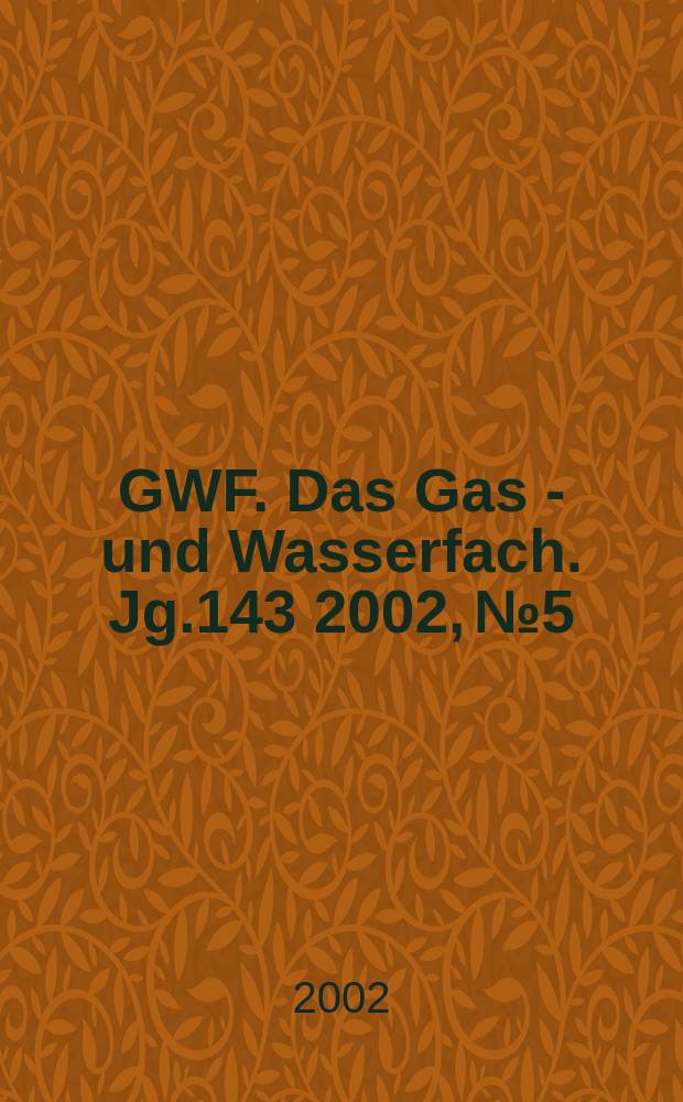 GWF. Das Gas - und Wasserfach. Jg.143 2002, №5