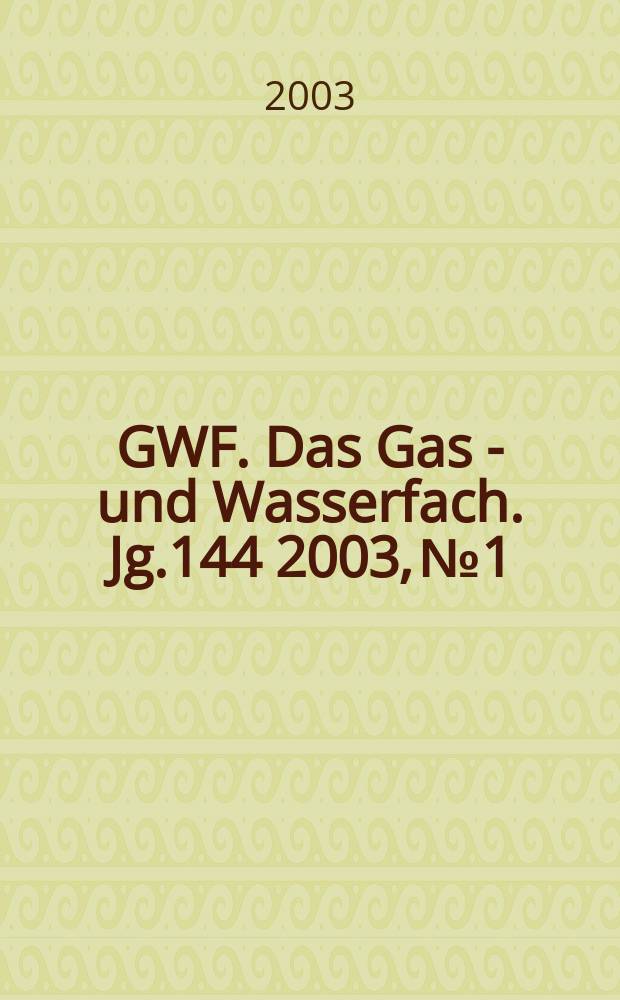 GWF. Das Gas - und Wasserfach. Jg.144 2003, №1