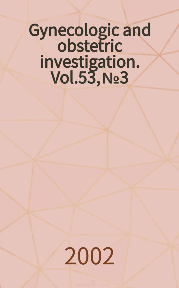 Gynecologic and obstetric investigation. Vol.53, №3