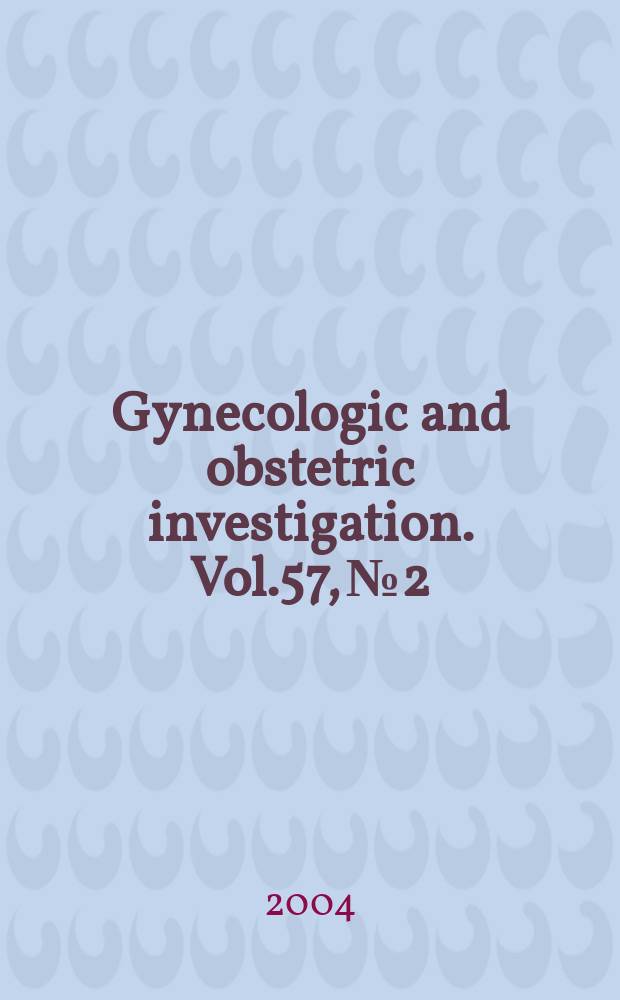 Gynecologic and obstetric investigation. Vol.57, №2