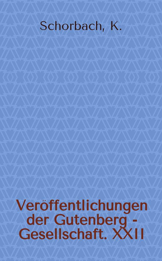 Veröffentlichungen der Gutenberg - Gesellschaft. XXII : Der Strassburger frühdrucker Johann Mentelin (1458-1478)