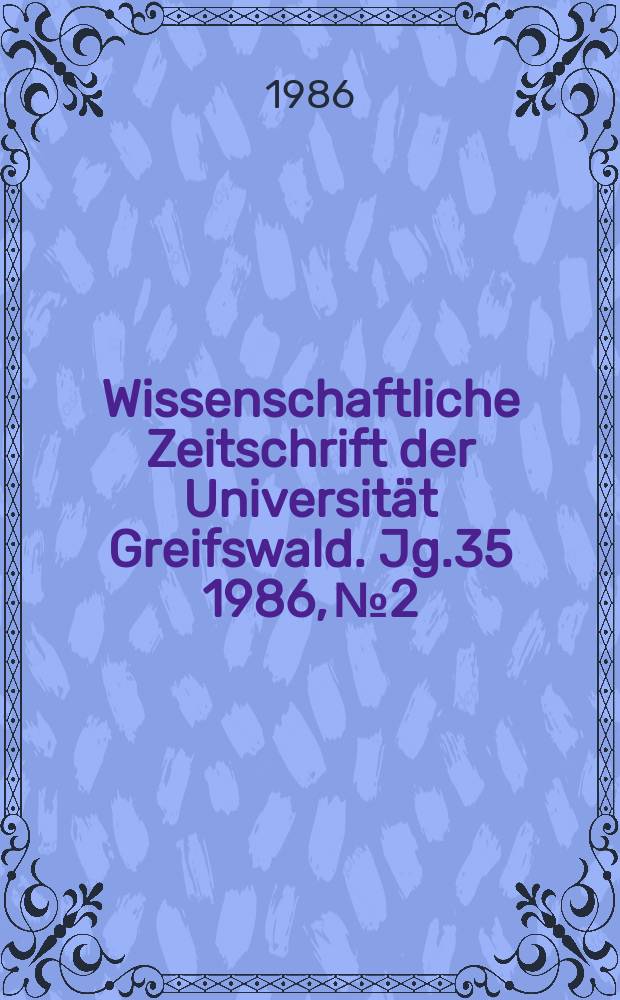 Wissenschaftliche Zeitschrift der Universität Greifswald. Jg.35 1986, №2 : Experimentelle und theoretische Untersuchungen aus der Gas - entladungs- und Plasmaphysik