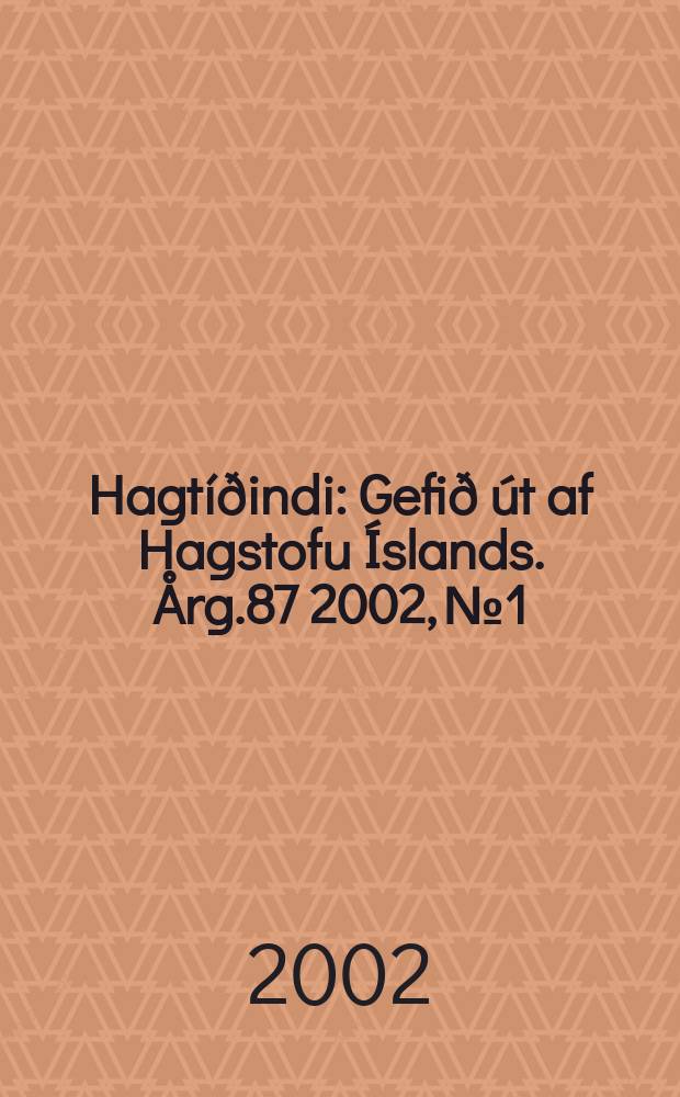 Hagt&iacute;&eth;indi : Gefi&eth; &uacute;t af Hagstofu &Iacute;slands. &Aring;rg.87 2002, №1