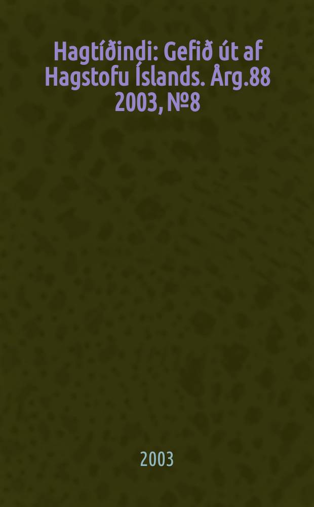 Hagt&iacute;&eth;indi : Gefi&eth; &uacute;t af Hagstofu &Iacute;slands. &Aring;rg.88 2003, №8