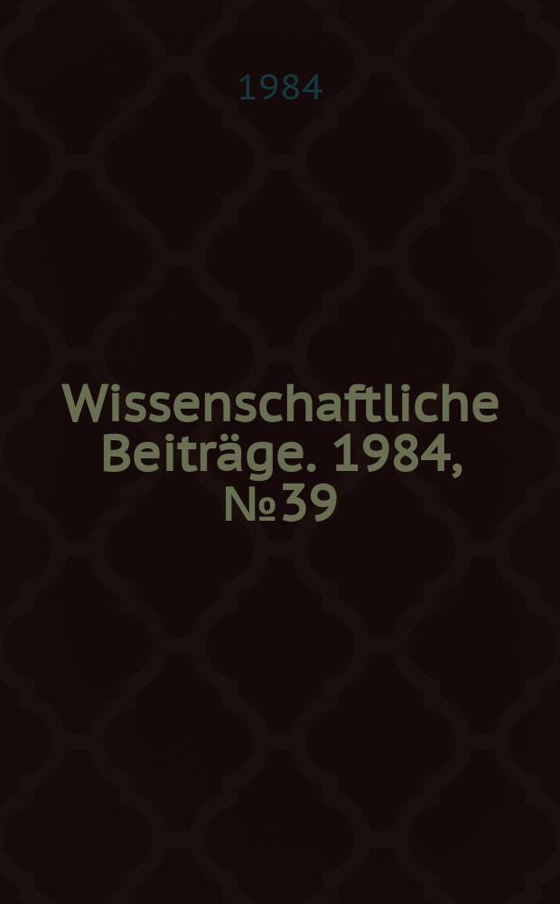 Wissenschaftliche Beiträge. 1984, № 39 : 5th Conference on Mixtures of Non-Electrolytes and Intermolecular Interactions: 1983, April 18 - 22, Halle (GDR)