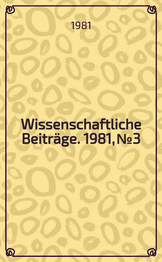Wissenschaftliche Beiträge. 1981, № 3 : Erforschung biologischer Ressourcen der Mongolischen Volksrepublik
