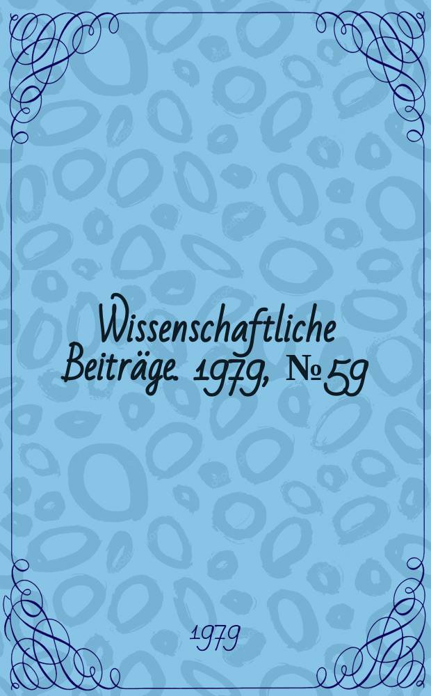 Wissenschaftliche Beiträge. 1979, № 59 : Problems and results in general pharmacology