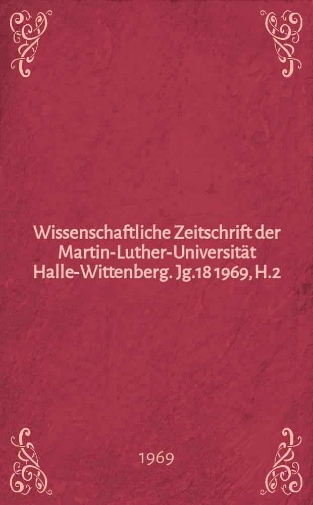 Wissenschaftliche Zeitschrift der Martin-Luther-Universit&auml;t Halle-Wittenberg. Jg.18 1969, H.2 : Zum Gesundheitsverhalten und Gesundheitszustand der Bev&ouml;lkerung