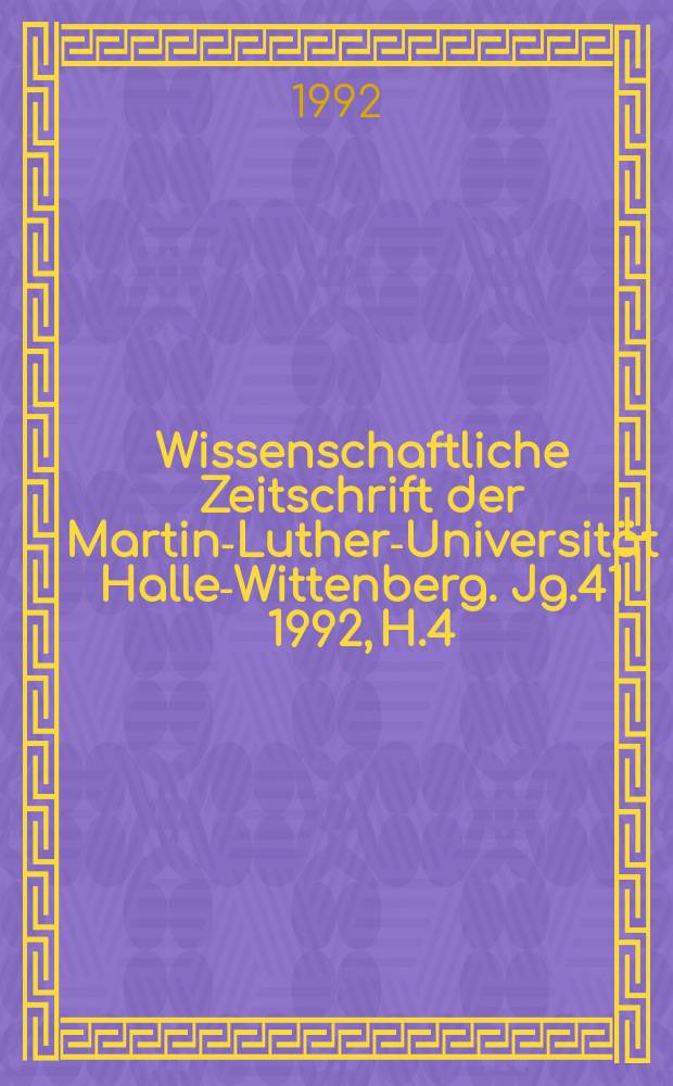 Wissenschaftliche Zeitschrift der Martin-Luther-Universität Halle-Wittenberg. Jg.41 1992, H.4 : (Medizinische und pharmazeutische Arbeiten)