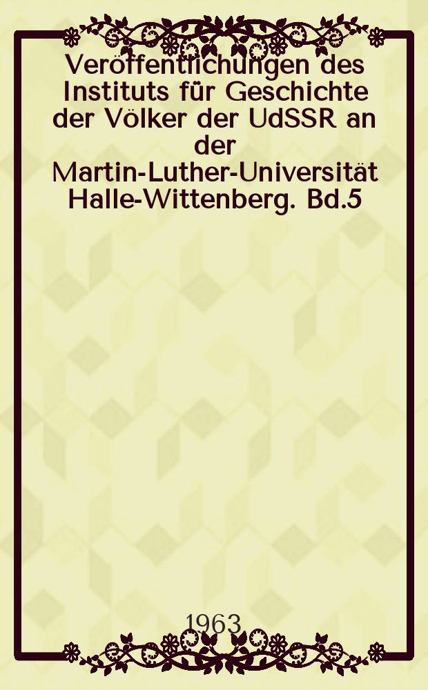 Veröffentlichungen des Instituts für Geschichte der Völker der UdSSR an der Martin-Luther-Universität Halle-Wittenberg. Bd.5 : Frühjahrsfeldzug 1813