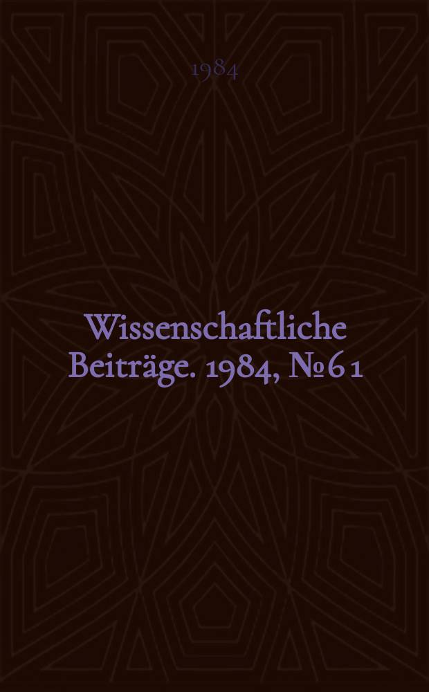 Wissenschaftliche Beiträge. 1984, № 6 [1] : Mechanisierung der Zuckerrübenproduktion
