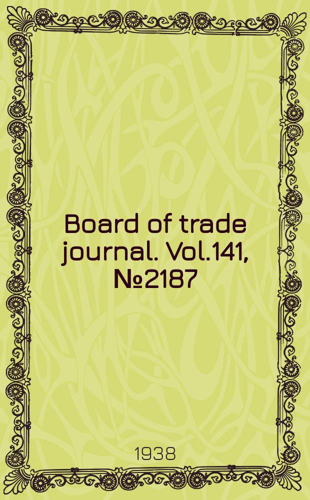 Board of trade journal. Vol.141, №2187