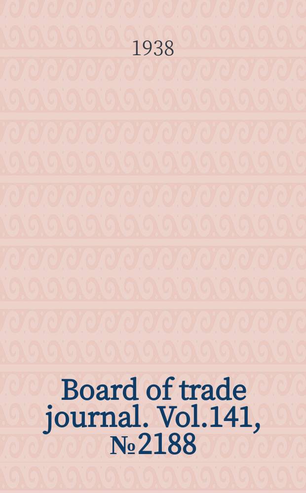 Board of trade journal. Vol.141, №2188