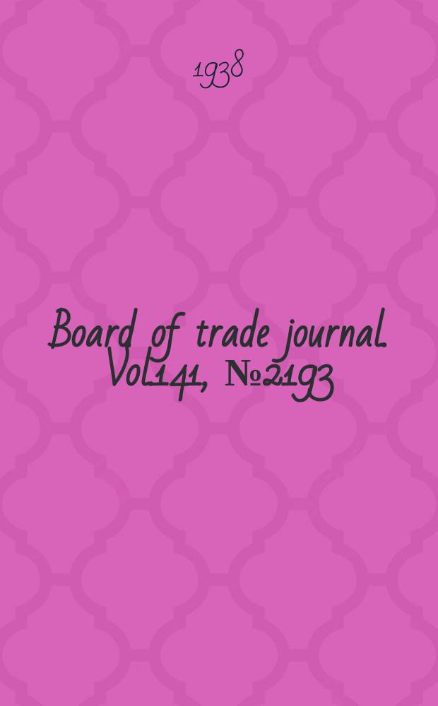 Board of trade journal. Vol.141, №2193
