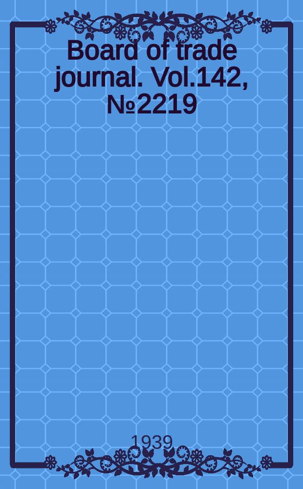 Board of trade journal. Vol.142, №2219