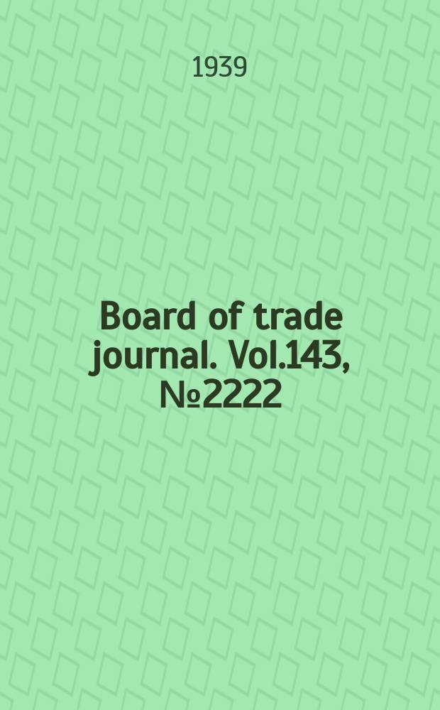 Board of trade journal. Vol.143, №2222