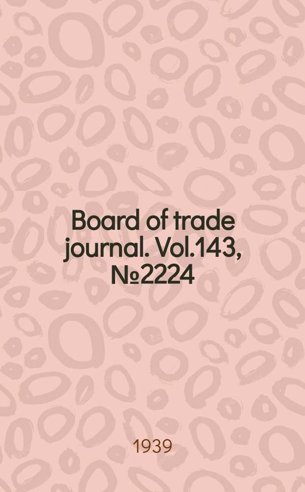 Board of trade journal. Vol.143, №2224