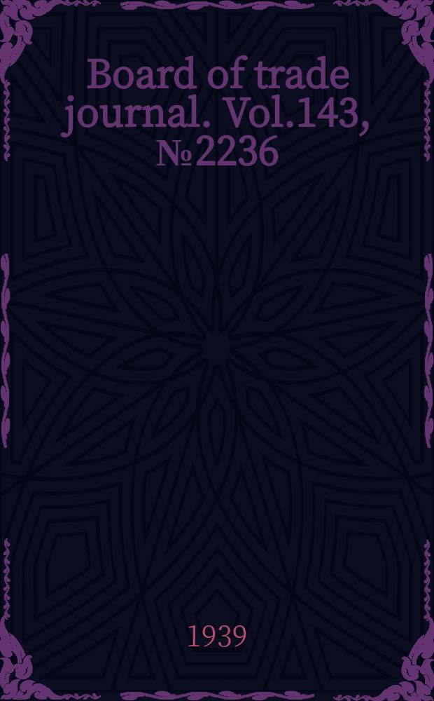 Board of trade journal. Vol.143, №2236