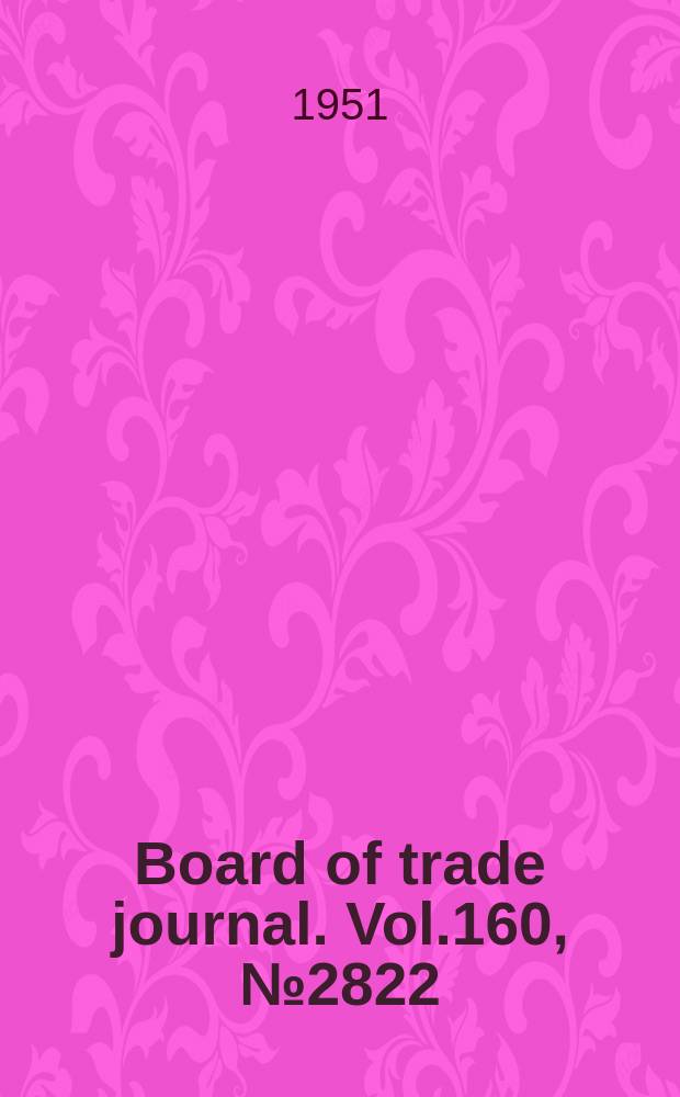 Board of trade journal. Vol.160, №2822